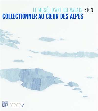 Collectionner au coeur des Alpes : le Musée d'art du Valais, Sion