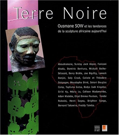 Terre noire : Ousmane Sow et les tendances de la sculpture africaine aujourd'hui... : [exposition, Saint-Germain-en-Laye, Musée départemental Maurice Denis, 20 juin-30 septembre 2007]