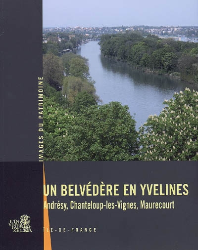 Un belvédère en Yvelines : Andrésy, Chanteloup-les-Vignes, Maurecourt