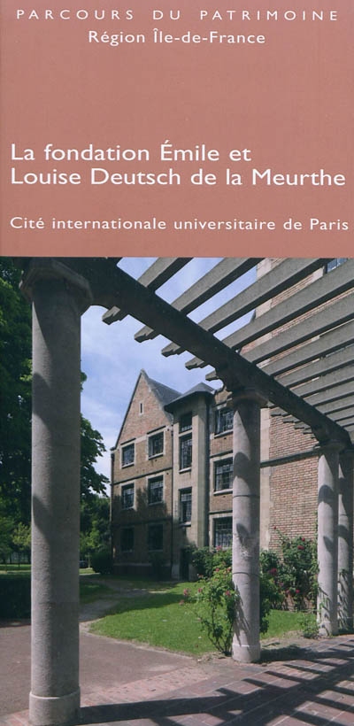 La Fondation Émile et Louise Deutsch de la Meurthe : Cité internationale universitaire de Paris