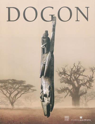Dogon : [exposition, Paris, Musée du quai Branly, 5 avril-24 juillet 2011]