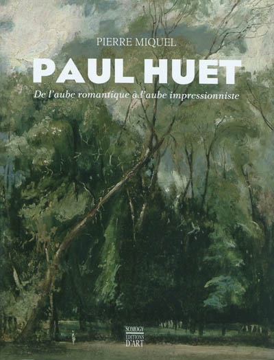 Paul Huet : de l'aube romantique à l'aube impressionniste, 1803-1869