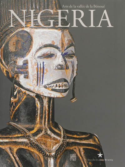 Nigeria, arts de la vallée de la Bénoué : exposition, Paris, Musée du quai Branly, du 13 novembre 2012 au 27 janvier 2013