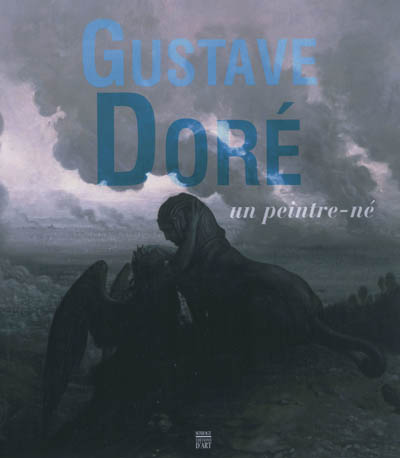 Gustave Doré, un peintre-né : exposition, Bourg-en-Bresse, Musée du Monastère royal de Brou, du 12 mai au 16 septembre 2012