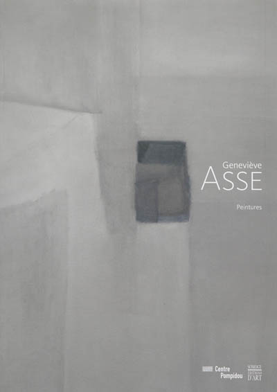 Geneviève Asse : peintures : [exposition, Paris, Centre Pompidou, Galerie du musée, 26 juin-9 septembre 2013