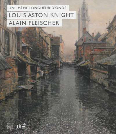 Une même longueur d'onde : Louis Aston Knight, Alain Fleischer : exposition, Musée d'art, histoire et archéologie, Évreux, 22 juin-22 septembre 2013