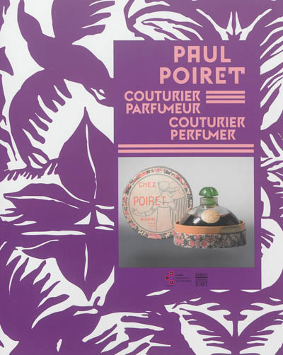 Paul Poiret, couturier-parfumeur : [exposition, Grasse, Musée international de la parfumerie, 7 juin-30 septembre 2013]