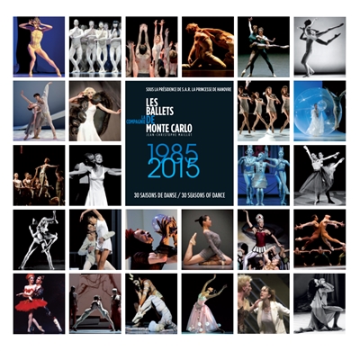 Les ballets de la compagnie de Monte-Carlo : 30 saisons chorégraphiques des ballets de Monte-Carlo, 1985-2015