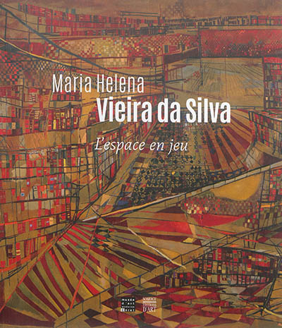Maria Helena Vieira da Silva : l'espace en jeu : [exposition, Céret, musée d'Art moderne, 20 février - 22 mai 2016]