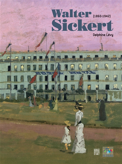 Walter Sickert, 1860-1942 : l'art de l'énigme