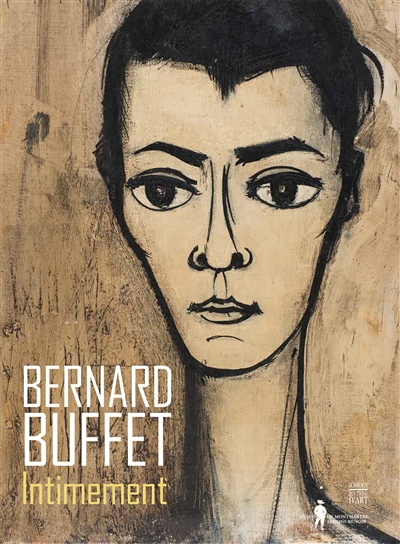 Bernard Buffet, Intimement : [exposition, Paris, Musée de Montmartre-Jardins Renoir, 18 octobre 2016-5 mars 2017]