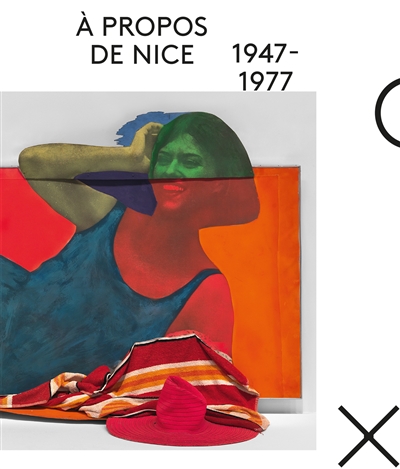 À propos de Nice, 1947-1977 : [exposition, Nice, Musée d'art moderne et d'art contemporain, MAMAC, 23 juin-22 octobre 2017]