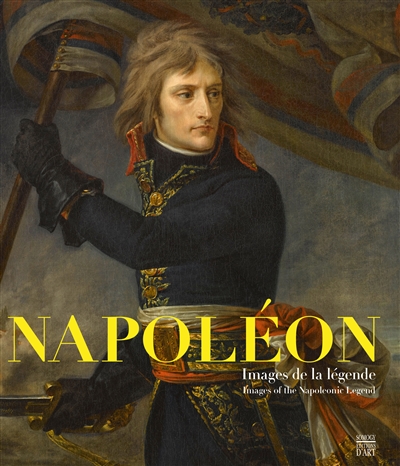 Napoléon : images de la légende : [exposition, Arras, Musée des beaux-arts, 7 octobre 2017-4 novembre 2018]