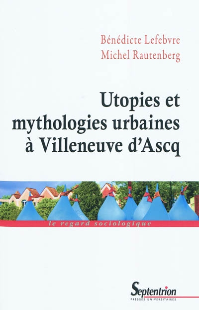 Utopies et mythologies urbaines à Villeneuve-d'Ascq