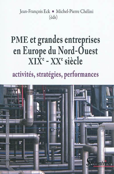 PME et grandes entreprises en Europe du Nord-Ouest, XIXe-XXe siècle : activités, stratégies, performances