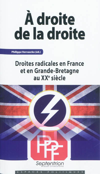 A droite de la droite : les droites radicales en France et en Grande-Bretagne au XXe siècle