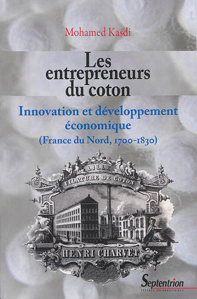 Les entrepreneurs du coton : innovation et développement économique, France du Nord, 1700-1830