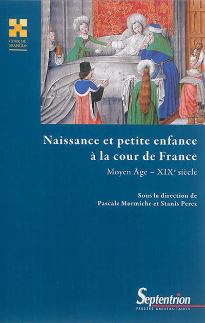 Naissance et petite enfance à la cour de France : Moyen âge-XIXe siècle