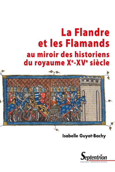 La Flandre et les Flamands au miroir des historiens du royaume : Xe-XVe siècle