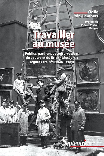 Travailler au musée : publics, gardiens et conservateurs du Louvre et du British museum : regards croisés, 1946-1981