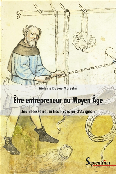 Être entrepreneur au Moyen âge : Jean Teisseire, artisan cordier d'Avignon