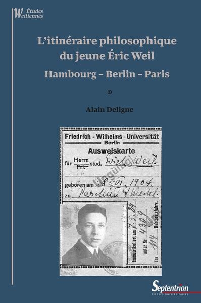 L'itinéraire philosophique du jeune éric Weil : Hambourg, Berlin, Paris