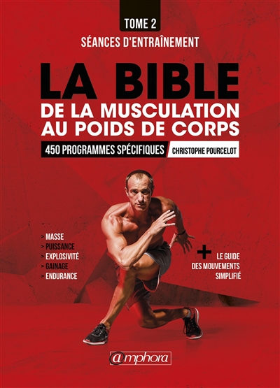 La bible de la musculation au poids du corps. Tome 2 , 450 séances d'entraînement détaillées