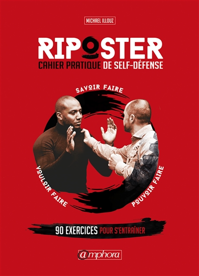 Riposter. 2 , Cahier pratique de self défense : 90 exercices pratiques de self défense