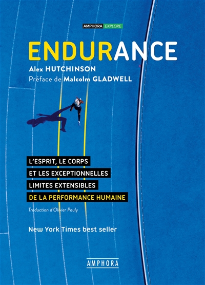 Endurance : l'esprit, le corps, et les curieuses limites élastiques de la performance humaine