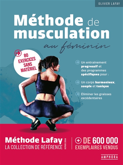 Méthode de musculation au féminin : 80 exercices sans matériel : un entraînement progressif et des programmes spécifiques pour un corps harmonieux, souple et tonique, éliminer les graisses excédentaires