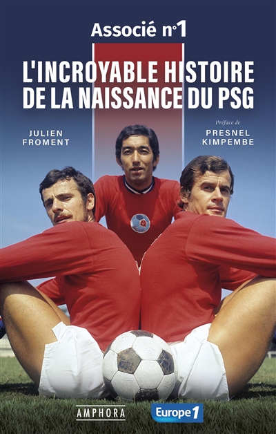 L'incroyable histoire de la naissance du PSG : "Associé n°1"