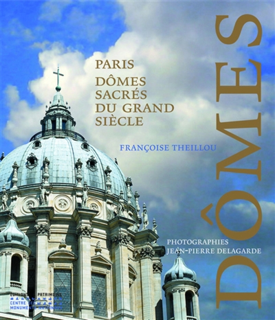 Dômes : Paris, dômes sacrés du grand siècle