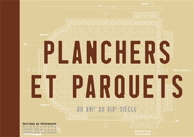 Planchers et parquets : XVIe au XIXe siècle