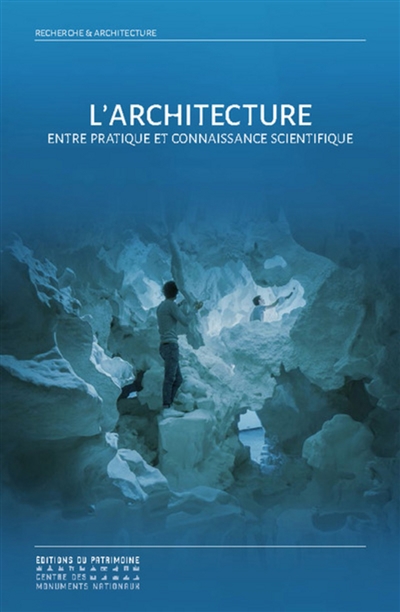 L'architecture entre pratique et connaissance scientifique : actes de la Rencontre du 16 janvier 2015 au Collège de France