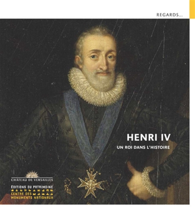 Henri IV, un roi dans l'histoire : [exposition, château ducal de Cadillac, 12 juin-29 septembre 2019]