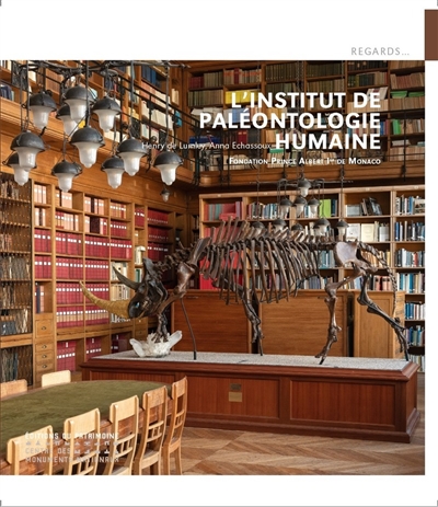 L'Institut de paléontologie humaine : Fondation Prince Albert Ier de Monaco