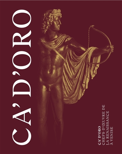 Ca' d'Oro : chefs-d'oeuvre de la Renaissance à Venise : Exposition, Hôtel de la Marine, 30 novembre 2022 - 26 mars 2023
