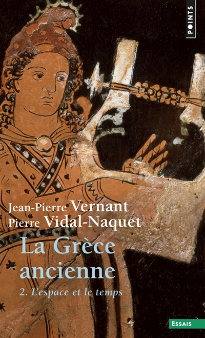 La Grèce ancienne : Volume 2, L'espace et le temps