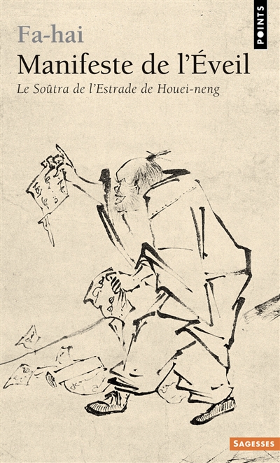 Manifeste de l'éveil : le soûtra de l'Estrade de Houei-neng, 638-713