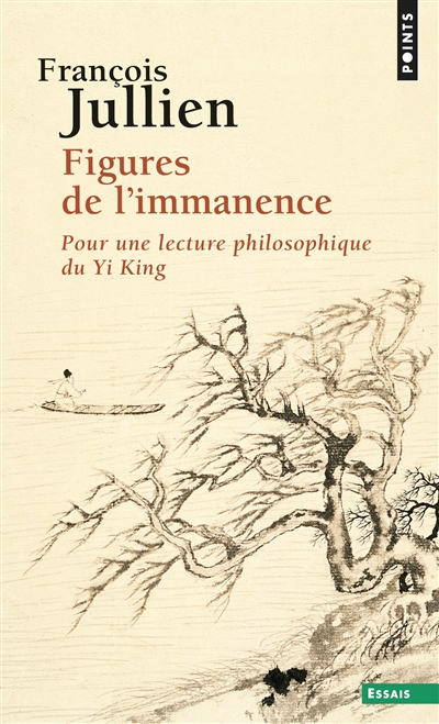 Figures de l'immanence : pour une lecture philosophique du "Yi king", le "Classique du changement"