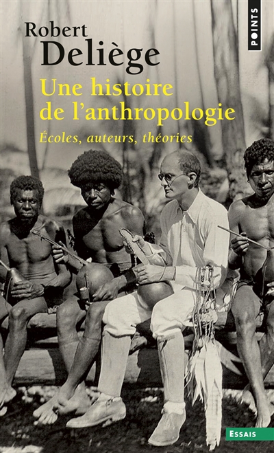 Une histoire de l'anthropologie : écoles, auteurs, théories