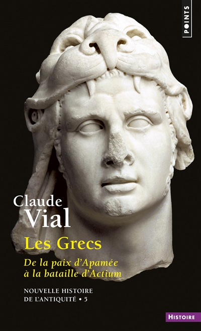 Nouvelle histoire de l'Antiquité. 5 , Les Grecs : de la paix d'Apamée à la bataille d'Actium, 188-31 av. J.-C.