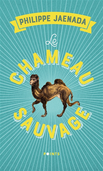 Le chameau sauvage : roman