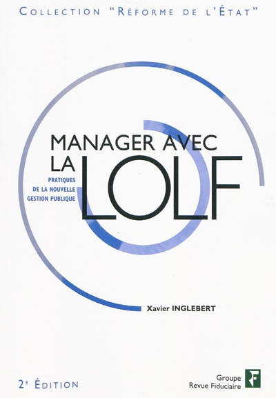 Manager avec la LOLF : pratiques de la nouvelle gestion publique