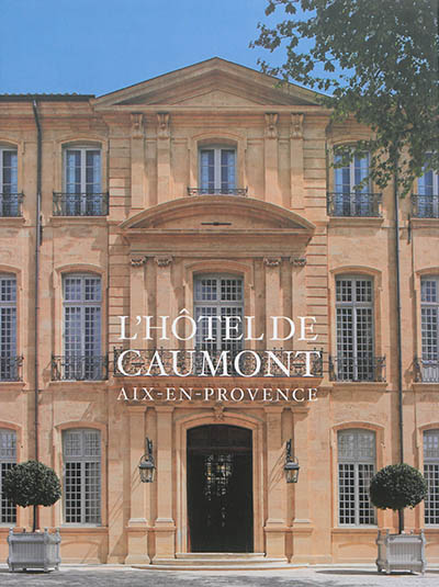 L'hôtel de Caumont : Aix-en-Provence