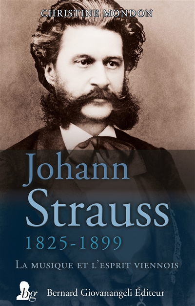 Johann Strauss : 1825-1899 : la musique et l'esprit viennois