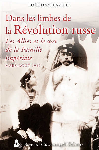 Dans les limbes de la Révolution : les Alliés et le sort de la famille impériale russe, mars-août 1917