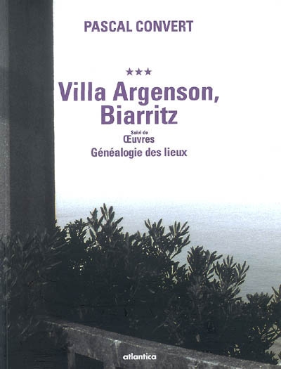Villa Argenson, Biarritz ; suivi de Oeuvres
