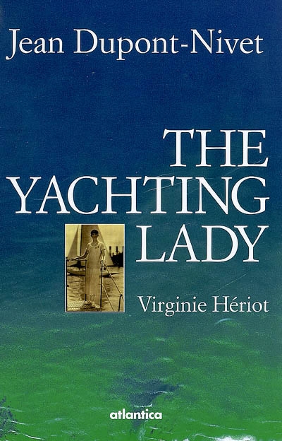 The yachting lady : Virginie Hériot