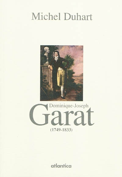 Dominique-Joseph Garat : 1749-1833